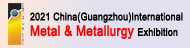 2021 China (Guangzhou) Int'l Metal & Metallurgy Industry Exhibition