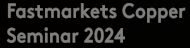 Fastmarkets Copper Seminar